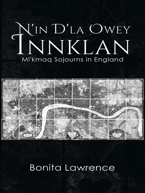 Title details for N'in D'la Owey Innklan: Mi'kmaq Sojourns in England by Bonita Lawrence - Available